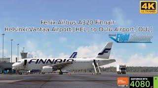 MSFS 2020 Fenix Airbus A320 Finnair Helsinki-Vantaa Airport.[HEL] to Oulu Airport.[OUL]