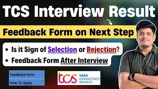 TCS Feedback Form On NextStep | TCS Interview Results 2024 | Selection or Rejection? |Fill Form