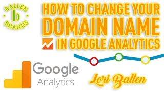 How to Change Your Domain Name in Google Analytics | 2018