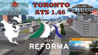 ATS 1.46 MAP COMBO/ DISCOVER ONTARIO V. 0.2.0/ PROJECT BETTER ARIZONA V. 0.2.2/ REFORMA V. 2.4.3.146