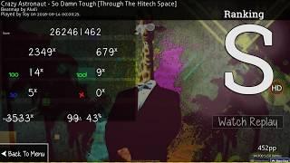 osu! | Toy | Crazy Astronaut - So Damn Tough [Through The Hitech Space] +HD 99.43% FC #1 