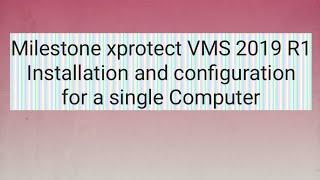 Milestone xprotect VMS R1 Installation and configuration for a single Computer|CCTV software