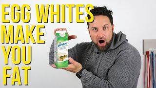 Egg Whites Make You Fat