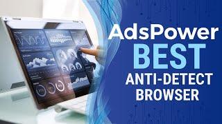 AdsPower: The Top Anti-Detect Browser for Managing Multiple Accounts!