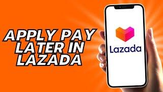 How To Apply Pay Later In Lazada