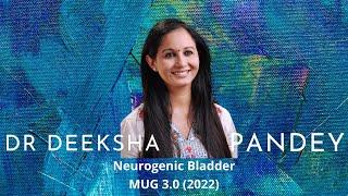 Neurogenic Bladder | Dr Deeksha Pandey | Dr Shripad Hebbar | Dr Sandhya Rani | MUG 3.0