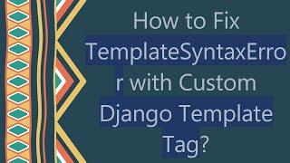 How to Fix TemplateSyntaxError with Custom Django Template Tag?