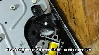 how to fix nock noise in HP m130 printer