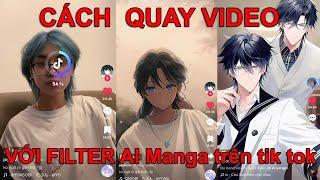 Cách Quay Video Với Filter AI Manga Trên Tik Tok