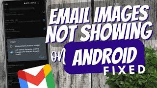 Email Images not showing on Android- Fix