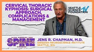 Cervical Thoracic Kyphosis  Surgical Approach, Complications & Management - Jens R  Chapman, M.D.