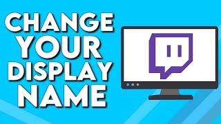 How To Change Your Display Name on Twitch PC