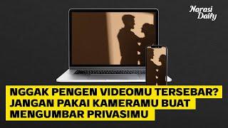 Enggak Pengin Videomu Tersebar? Jangan Pakai Kameramu buat Mengumbar Privasimu | Narasi Daily