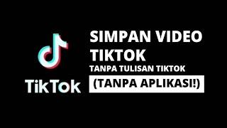 Cara Simpan Video TikTok Tanpa Tulisan TikTok [TANPA APLIKASI]