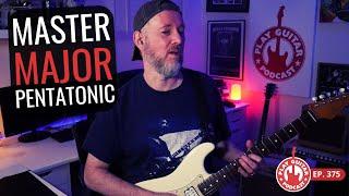 Master the MAJOR Pentatonic Scale | Play Guitar Podcast - Ep. 375