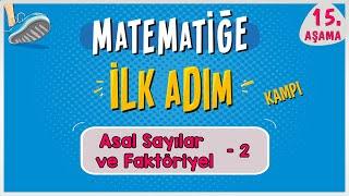 Asal Sayılar ve Faktöriyel 2 |  MATEMATİĞE İLK ADIM KAMPI | 15.Aşama | #ilkadım  | Rehber Matematik