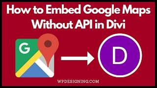 Embed Google Maps Without API in Divi