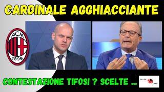 MILAN, CARDINALE AGGHIACCIANTE ! Contestazione Tifosi ?! scelte ... Ordine-Biasin discussione accesa