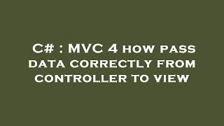 C# : MVC 4 how pass data correctly from controller to view