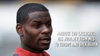 Maurice Edu Exclusive: His road from MLS to Europe and back again