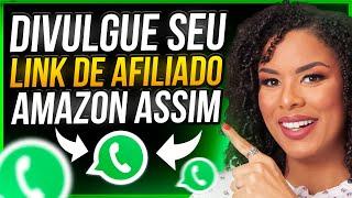 AFILIADO AMAZON: Como divulgar o link de afiliado do jeito certo pelo WhatsApp ( completo)