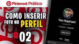 COMO INSERIR OU MODIFICAR A FOTO DE PERFIL DO PINTEREST | #02 PINTEREST PASSO A PASSO