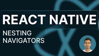 React Native Tutorial - 82 - Nesting Navigators