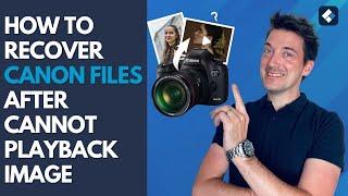 How to Recover Canon Files After Cannot Playback Image