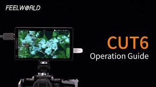 FEELWORLD CUT6 Recorder Monitor Operation Guide： Enhance Your Filmmaking and Videography