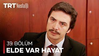 Elde Var Hayat 39. Bölüm