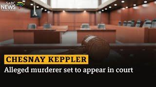 Chesnay Keppler | Alleged murderer set to appear in court