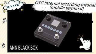 M-VAVE ANN BLACKBOX OTG Mobile Recording Tutorial