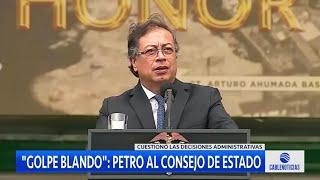 Petro advierte de un golpe blando por parte del Consejo de Estado