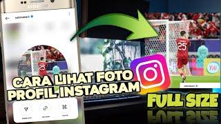 Cara melihat foto profil Instagram full size (ukuran penuh) terbaru 2024