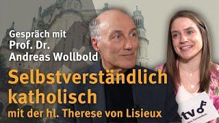 Selbstverständlich katholisch - mit der hl. Therese von Lisieux I Prof. Dr. Andreas Wollbold