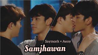 [BL](4K) Saymork X Aoey "Samjhawan" || Lovely Writer || THAI HINDI MIX