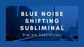 Blue Noise Shifting Subliminal | black screen | Dre-am subliminals