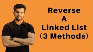 Reverse A Linked List | 3 Methods