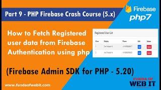 Part 9- PHP Firebase Crash Course: Fetch registered user data from Firebase Authentication using php