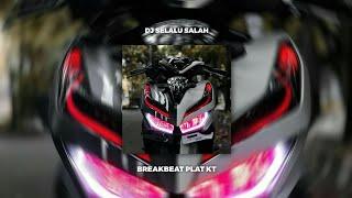 DJ SELALU SALAH BREAKBEAT PLAT KT