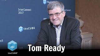 Tom Ready | IBM Interconnect 2017