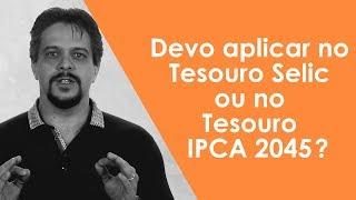 #PergunteaoBona - Devo aplicar no Tesouro Selic ou no Tesouro IPCA 2045?