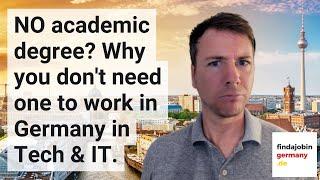 NO academic degree? Why you don't need one to work in Germany in Tech & IT.