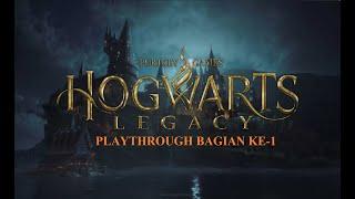 Hogwarts Legacy Playthrough Bagian Ke-1 (Awal Mula Jadi Siswa Grifindor)