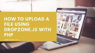 How to upload a file using Dropzone.js with PHP