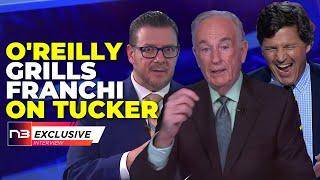 EXCLUSIVE: O'Reilly Grills Franchi on Tucker's Next Move! Media Takeover Plan Shocks Industry!