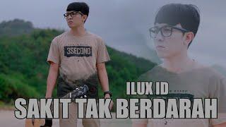 Ilux Id - Sakit Tapi Tak Berdarah (Official Music Video Ilux Official)