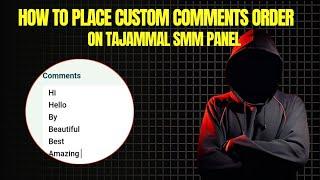 HOW TO PLACE TIKTOK CUSTOM COMMENTS ORDER ON TAJAMMAL SMM PANEL