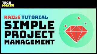 Rails Tutorial | Building a Project Management App from Scratch with Ruby on Rails 6