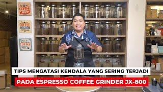 TIPS MENGATASI KENDALA KENDALA YANG SERING TERJADI PADA ESPRESSO GRINDER JX-800